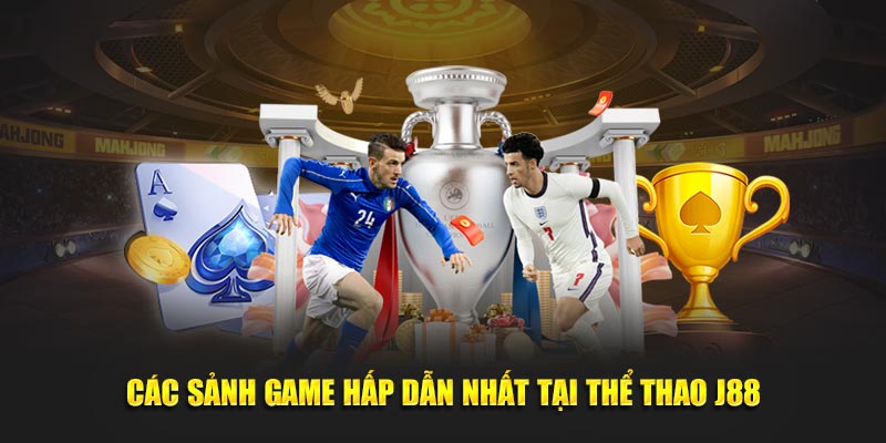 Các sảnh game hấp dẫn nhất tại thể thao J88