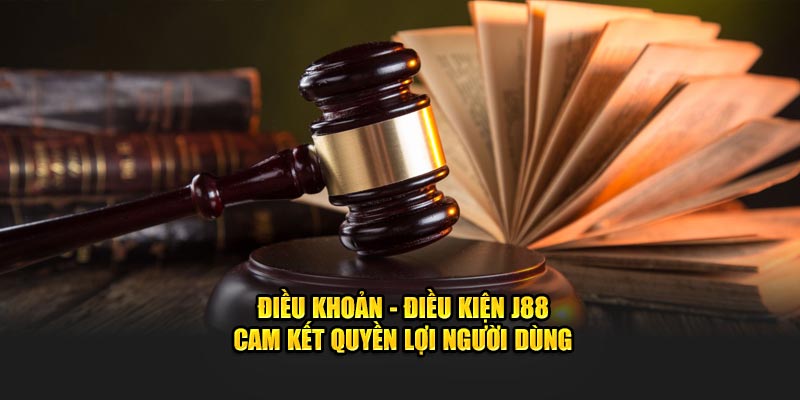 Điều khoản và điều kiện J88 Cam Kết Quyền Lợi Người Dùng