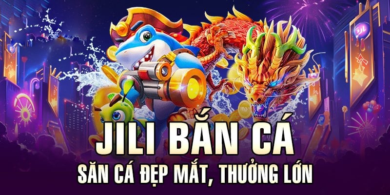 Jili Bắn Cá J88 - Địa Điểm Khám Phá Đại Dương Đỉnh Cao