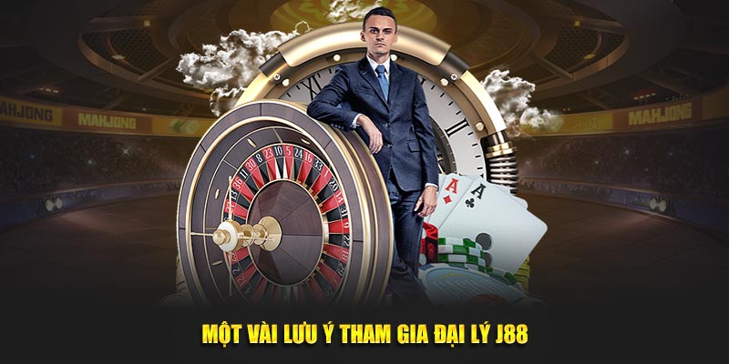 Một vài lưu ý tham gia đại lý J88